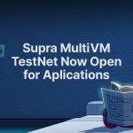 MultiVM Support Now Live On A Supra Testnet, Expanding To EVM Compatibility
