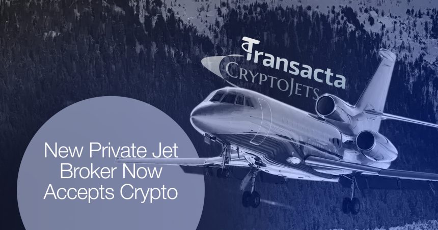 Transacta Partners With CryptoJets To Support Growing Demand For Crypto Payments In Private Aviation