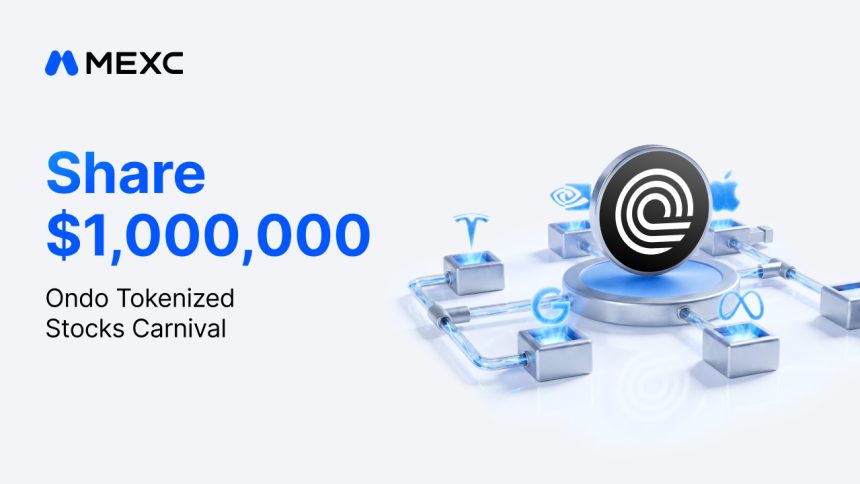 MEXC Launches Ondo Tokenized Stocks Carnival With A $1,000,000 Reward Pool