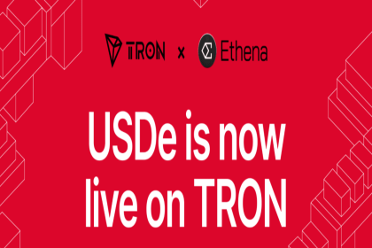 Ethena Brings USDe and sUSDe to TRON, Expanding Digital Dollar Access Across Its Stablecoin Ecosystem